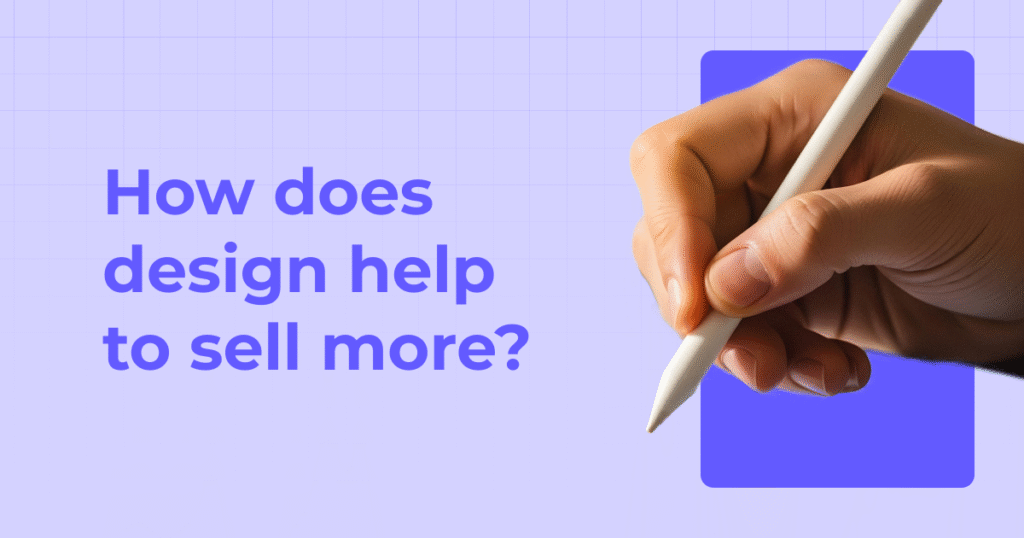 How Design Drives Sales